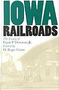 Iowa Railroads The Essays of Frank P Donovan Jr