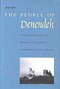 The People of Denendeh: Ethnohistory of the Indians of Canada's Northwest Territories