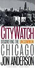 City Watch Discovering the Uncommon Chicago