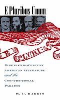 E Pluribus Unum: Nineteenth-Century American Literature and the Constitutional Paradox