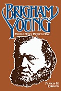 Brigham Young Modern Moses Prophet Of Go