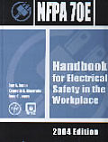 NFPA 70E: Handbook for Electrical Safety in the Workplace, 2004 Edition
