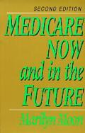Medicare Now & In The Future 2nd Edition