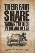 Their Fair Share: Taxing the Rich in the Age of FDR
