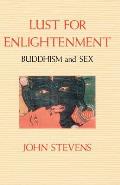 Lust for Enlightenment: Buddhism and Sex