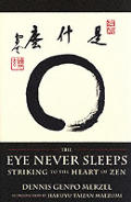 Eye Never Sleeps Striking to the Heart of Zen