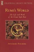 Rumis World The Life & Works of the Greatest Sufi Poet