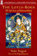 Lotus Born The Life Story Of Padmasambha