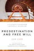 Predestination & Free Will Four Views of Divine Sovereignty & Human Freedom