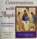 Conversations with Angels What Swedenborg Heard in Heaven