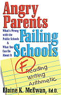 Angry Parents, Failing Schools: What's Wrong with the Public Schools & What You Can Do about It