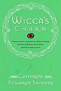 Wiccas Charm Understanding the Spiritual Hunger Behind the Rise of Modern Witchcraft & Pagan Spirituality