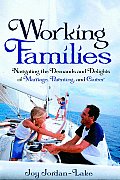 Working Families Navigating the Demands & Delights of Marriage Parenting & Career