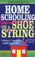 Homeschooling on a Shoestring A Complete Guide to Options Strategies Resources & Costs