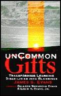 Uncommon Gifts Transforming Learning D