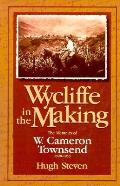 Wycliffe in The Making The Memoirs of W Cameron Townsend 1920 1933