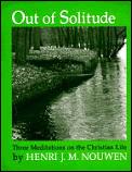 Out of Solitude Three Meditations on the Christian Life