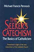 Seekers Catechism The Basics of Catholicism