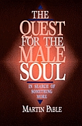 Quest for the Male Soul In Search of Something More