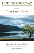 Finding Your Way After Your Parent Dies Hope for Grieving Adults