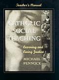 Catholic Social Teaching: Learning and Living Justice, Teacher's Manual with Disk