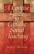 Concise Guide to Catholic Social Teaching