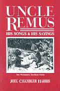 Uncle Remus His Songs & His Sayings