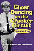 Ghost Dancing on the Cracker Circuit: The Culture Festivals in the American South