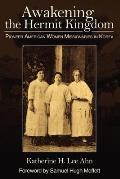 Awakening the Hermit Kingdom: Pioneer American Women Missionaries in Korea