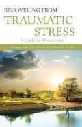 Recovering from Traumatic Stress:: A Guide for Missionaries