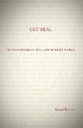 Get Real:: On Evangelism in the Late Modern World