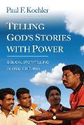 Telling God S Stories with Power: Biblical Storytelling in Oral Cultures