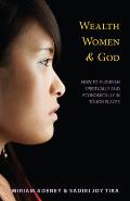 Wealth, Women & God*: How to Flourish Spiritually and Economically in Tough Places