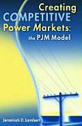 Creating Competitive Power Markets The Pjm Model
