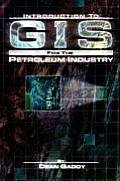 Introduction to GIS for the Petroleum Industry