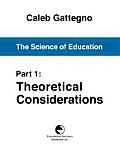 The Science of Education Part 1: Theoretical Considerations