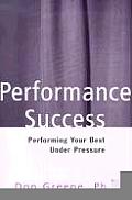 Performance Success Performing Your Best Under Pressure