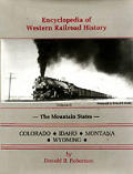Encyclopedia Of Western Railroad History Volume 2 The Mountain States Colorado Idaho Montana Wyoming