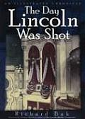 Day Lincoln Was Shot An Illustrated Chronicle