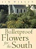 Bulletproof Flowers For The South