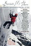 Because Its There A Celebration of Mountaineering from 200 B C to Today
