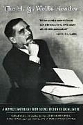 H G Wells Reader A Complete Anthology from Science Fiction to Social Satire