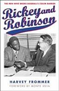 Rickey & Robinson The Men Who Broke Baseballs Color Barrier