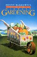Denny McKeowns Complete Guide to Midwest Gardening