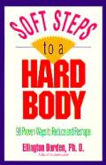 Soft Steps To A Hard Body 98 Proven Ways