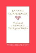 Episcopal Conferences: Historical, Canonical, and Theological Studies