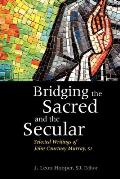 Bridging the Sacred and the Secular: Selected Writings of John Courtney Murray