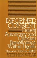 Informed Consent: Patient Autonomy and Clinician Beneficence Within Health Care, Second Edition