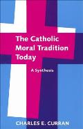 Catholic Moral Tradition PB: A Synthesis
