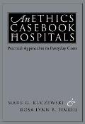 An Ethics Casebook for Hospitals: Practical Approaches to Everyday Cases